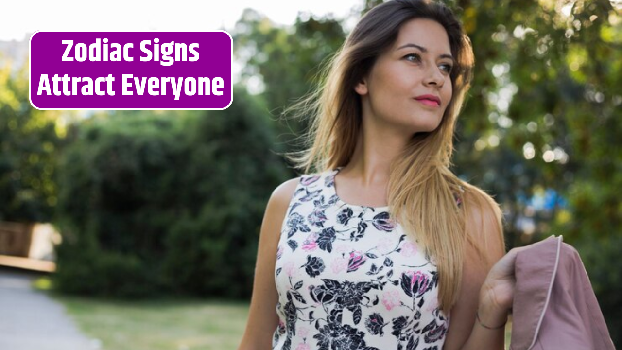 Top 4 Zodiac Signs Attract Everyone