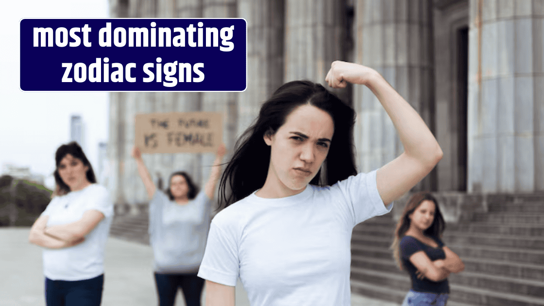 Top 3 most dominating zodiac signs