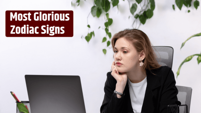 Top 4 Most Glorious Zodiac Signs